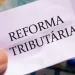 O que muda na reforma tributária e quais são as pendências para o futuro; veja ponto a ponto